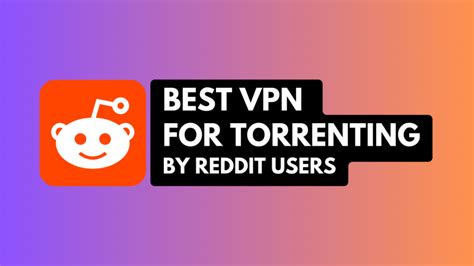 reddit best vpn for torrenting